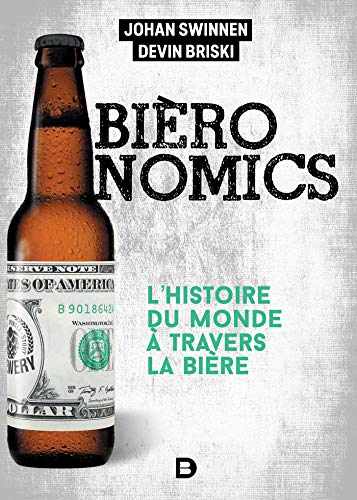 Bièronomics : l’histoire du monde à travers la bière