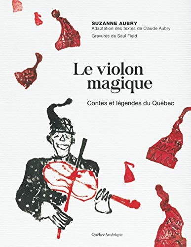 Le violon magique : contes et légendes du Québec
