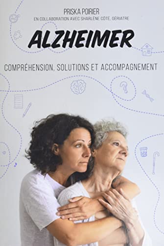 Alzheimer : compréhension, solutions et accompagnement