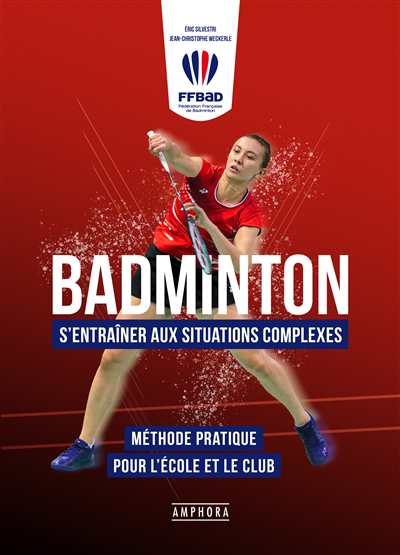 Badminton : s’entraîner aux situations complexes