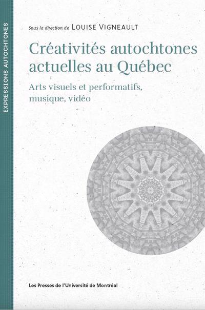 Créativités autochtones actuelles au Québec